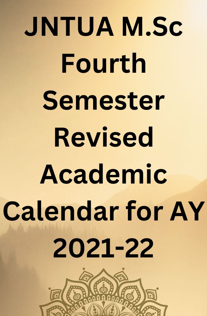 JNTUA M.Sc Fourth Semester Revised Academic Calendar for AY 2021-22
